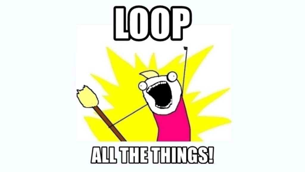 Everything is a&nbsp;loop