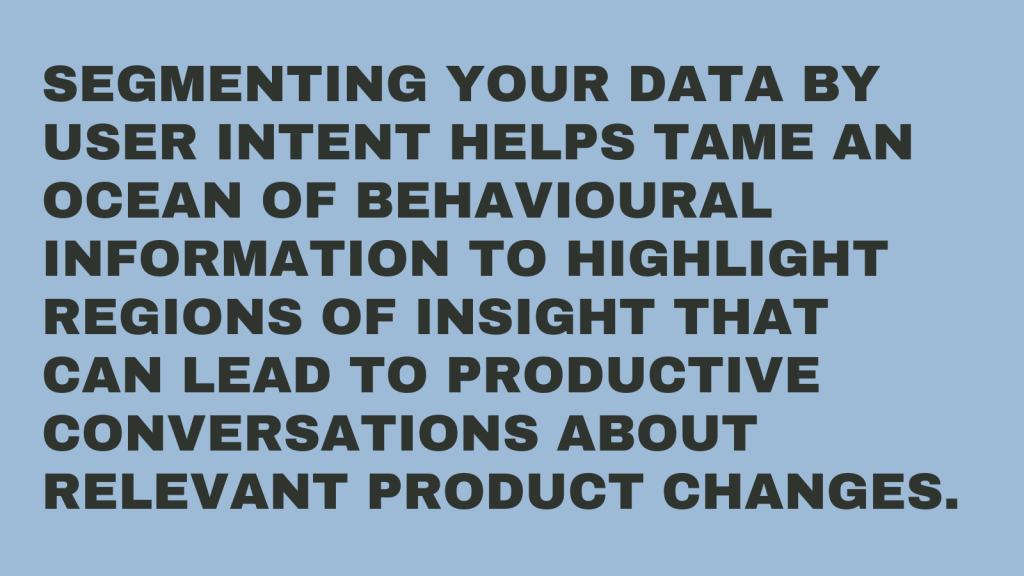 Segment your data by user&nbsp;intent